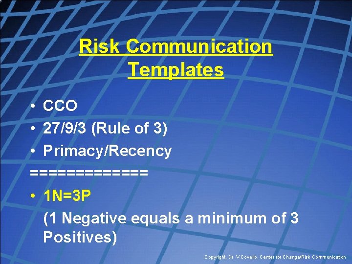 Risk Communication Templates • CCO • 27/9/3 (Rule of 3) • Primacy/Recency ======= •