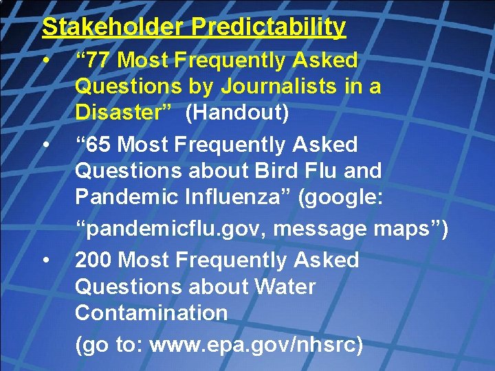 Stakeholder Predictability • • • “ 77 Most Frequently Asked Questions by Journalists in