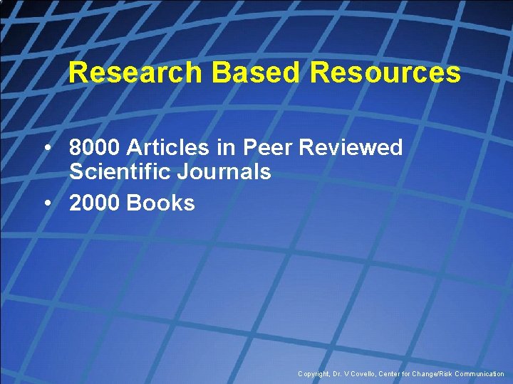 Research Based Resources • 8000 Articles in Peer Reviewed Scientific Journals • 2000 Books