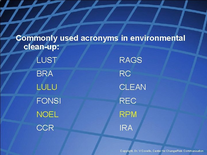 Commonly used acronyms in environmental clean-up: LUST RAGS BRA RC LULU CLEAN FONSI REC