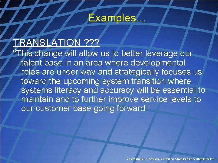 Examples… TRANSLATION ? ? ? “This change will allow us to better leverage our