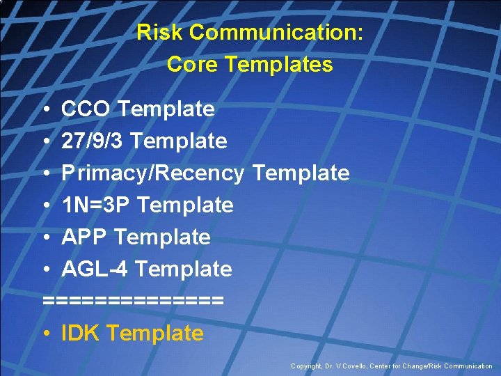 Risk Communication: Core Templates • CCO Template • 27/9/3 Template • Primacy/Recency Template •