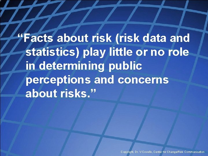 “Facts about risk (risk data and statistics) play little or no role in determining