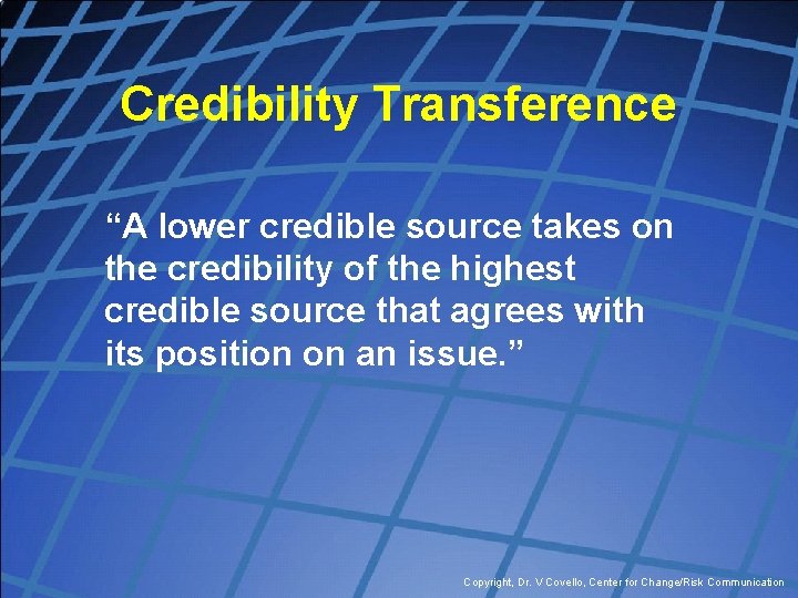 Credibility Transference “A lower credible source takes on the credibility of the highest credible