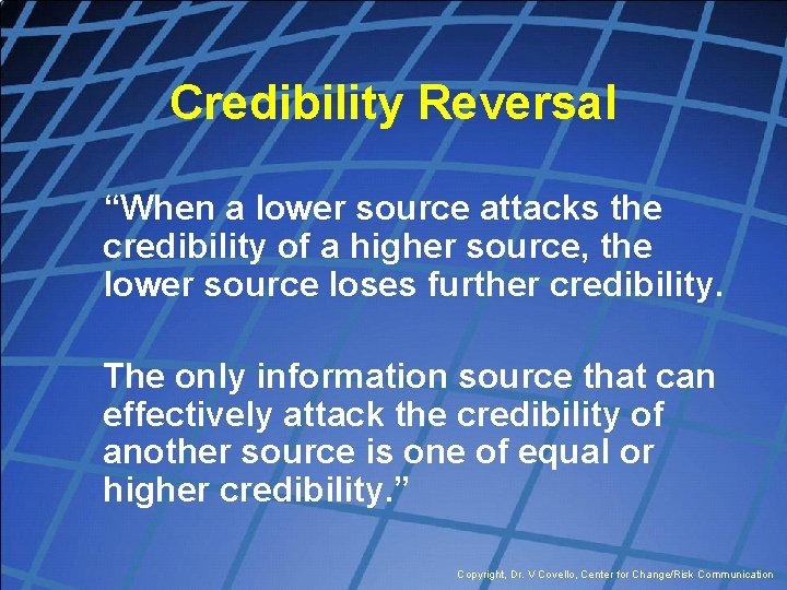 Credibility Reversal “When a lower source attacks the credibility of a higher source, the