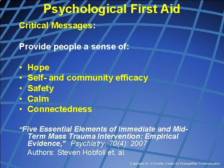 Psychological First Aid Critical Messages: Provide people a sense of: • • • Hope