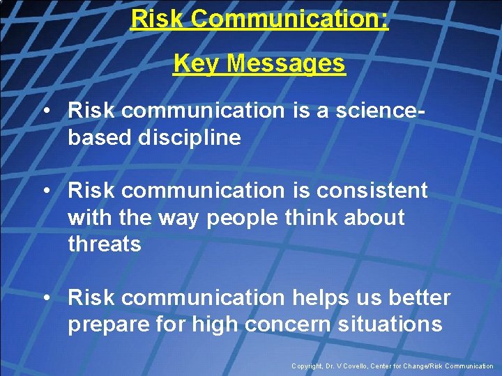 Risk Communication: Key Messages • Risk communication is a sciencebased discipline • Risk communication