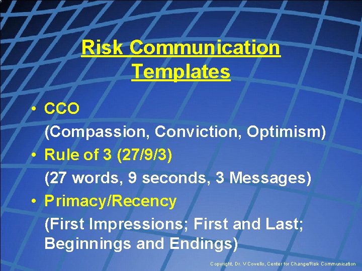 Risk Communication Templates • CCO (Compassion, Conviction, Optimism) • Rule of 3 (27/9/3) (27