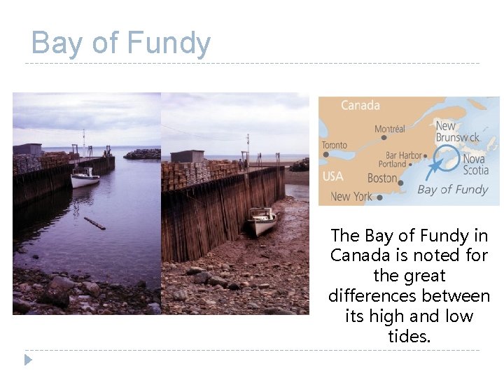 Bay of Fundy The Bay of Fundy in Canada is noted for the great Bay of Fundy The Bay of Fundy in Canada is noted for the great