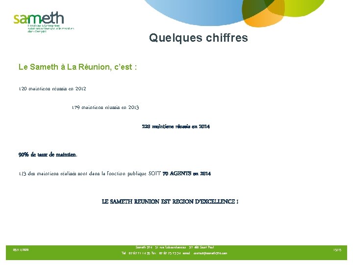 Quelques chiffres Le Sameth à La Réunion, c’est : 120 maintiens réussis en 2012