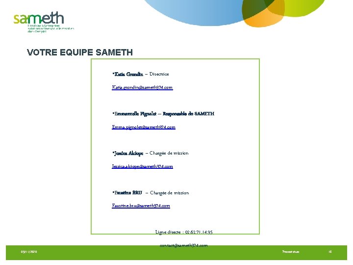 VOTRE EQUIPE SAMETH • Katia Grondin – Directrice Katia. grondin@sameth 974. com • Emmanuelle
