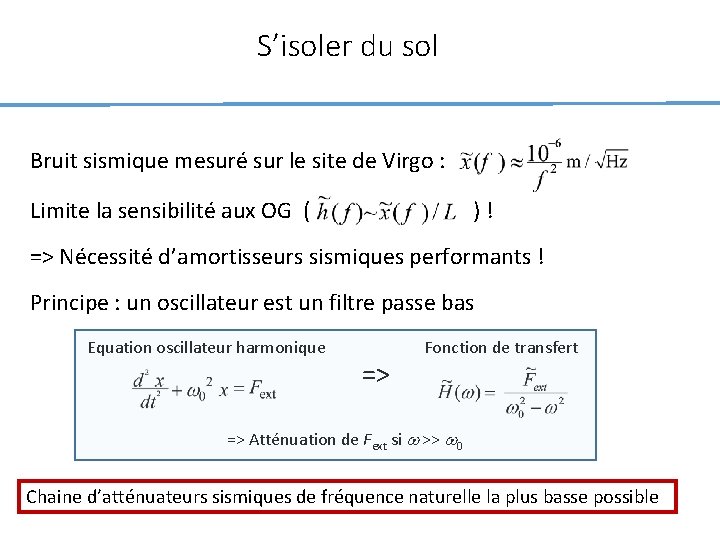 S’isoler du sol Bruit sismique mesuré sur le site de Virgo : Limite la