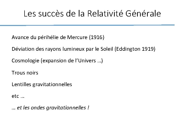 Les succès de la Relativité Générale Avance du périhélie de Mercure (1916) Déviation des