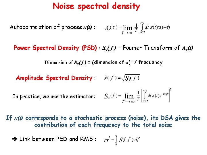 Noise spectral density Autocorrelation of process x(t) : Power Spectral Density (PSD) : Sx(