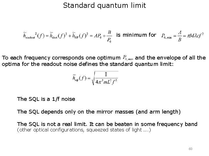 Standard quantum limit is minimum for To each frequency corresponds one optimum and the