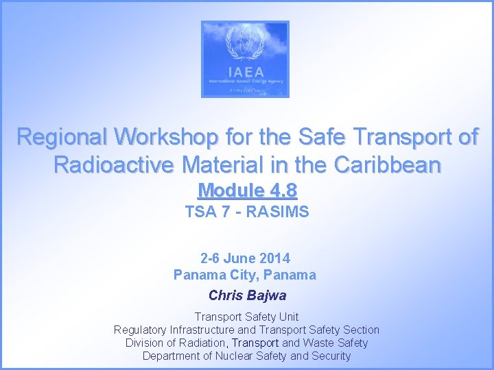Regional Workshop for the Safe Transport of Radioactive Material in the Caribbean Module 4.