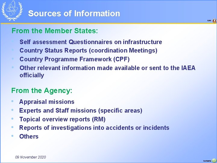 Sources of Information END From the Member States: • • Self assessment Questionnaires on