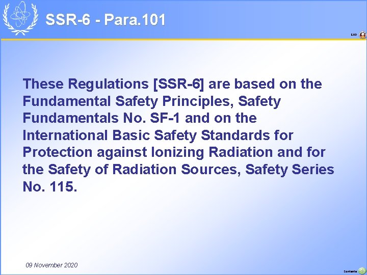 SSR-6 - Para. 101 END These Regulations [SSR-6] are based on the Fundamental Safety