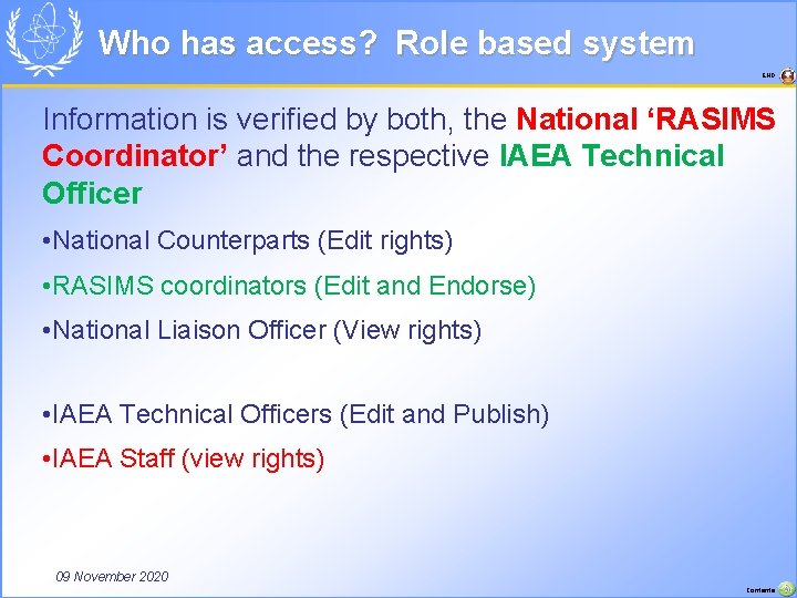 Who has access? Role based system END Information is verified by both, the National