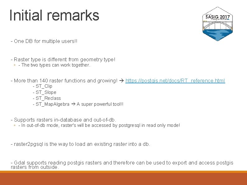 Initial remarks - One DB for multiple users!! - Raster type is different from