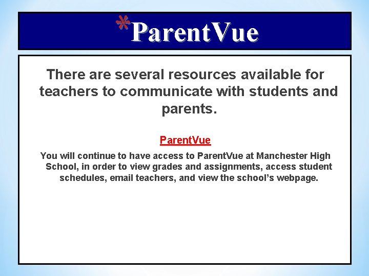 *Parent. Vue There are several resources available for teachers to communicate with students and