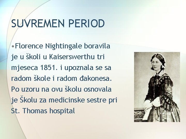 SUVREMEN PERIOD • Florence Nightingale boravila je u školi u Kaiserswerthu tri mjeseca 1851.