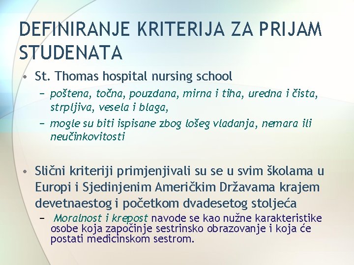 DEFINIRANJE KRITERIJA ZA PRIJAM STUDENATA • St. Thomas hospital nursing school − poštena, točna, DEFINIRANJE KRITERIJA ZA PRIJAM STUDENATA • St. Thomas hospital nursing school − poštena, točna,
