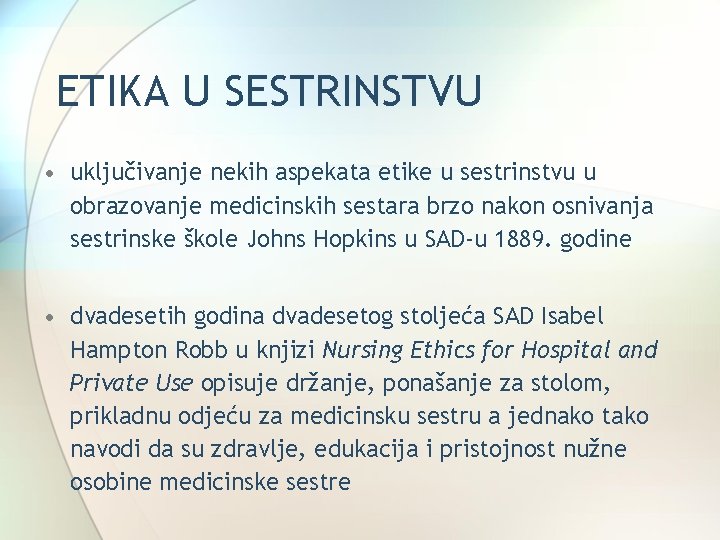 ETIKA U SESTRINSTVU • uključivanje nekih aspekata etike u sestrinstvu u obrazovanje medicinskih sestara