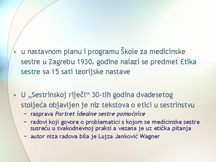  • u nastavnom planu i programu Škole za medicinske sestre u Zagrebu 1930.