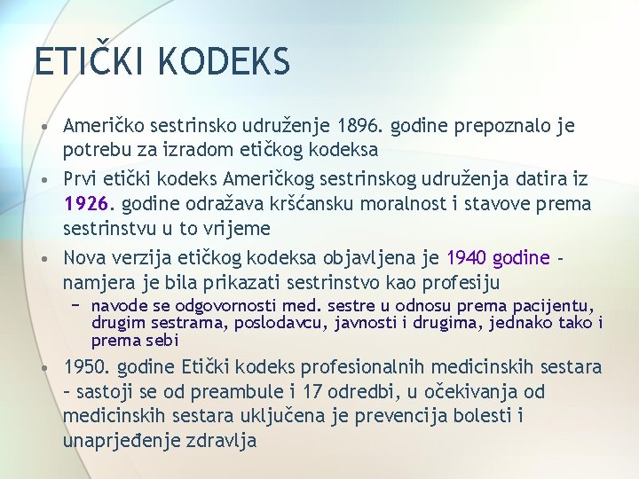 ETIČKI KODEKS • Američko sestrinsko udruženje 1896. godine prepoznalo je potrebu za izradom etičkog