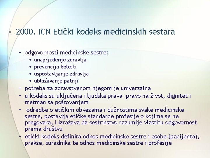  • 2000. ICN Etički kodeks medicinskih sestara − odgovornosti medicinske sestre: • •