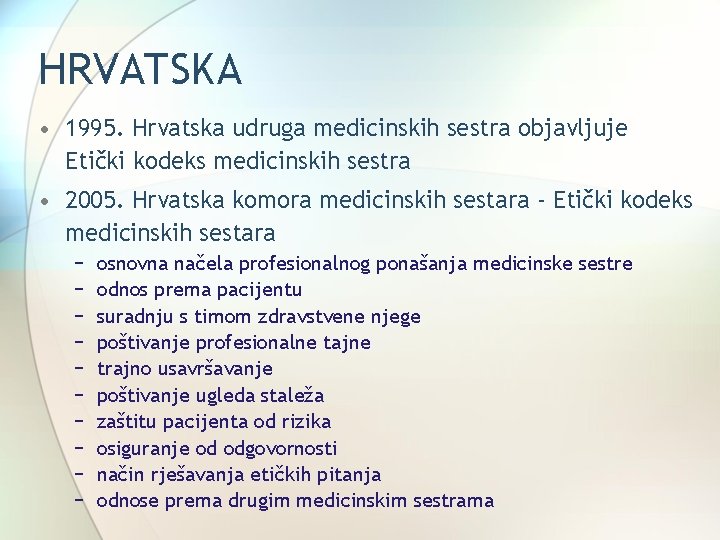 HRVATSKA • 1995. Hrvatska udruga medicinskih sestra objavljuje Etički kodeks medicinskih sestra • 2005.