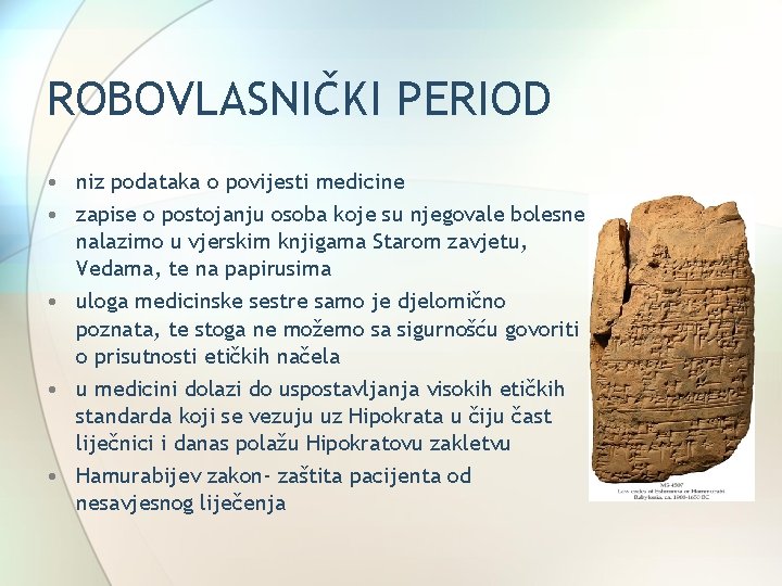 ROBOVLASNIČKI PERIOD • niz podataka o povijesti medicine • zapise o postojanju osoba koje