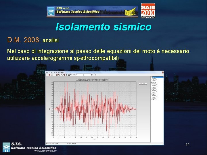Isolamento sismico D. M. 2008: analisi Nel caso di integrazione al passo delle equazioni