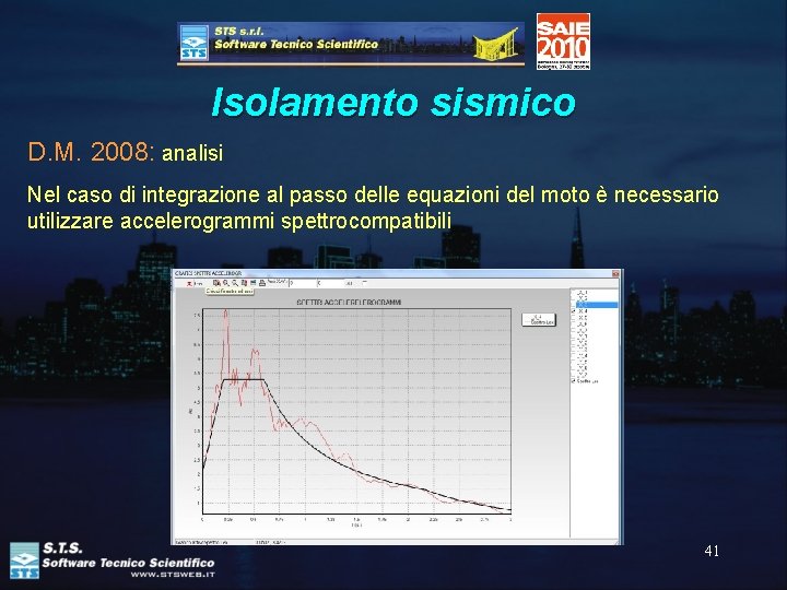 Isolamento sismico D. M. 2008: analisi Nel caso di integrazione al passo delle equazioni