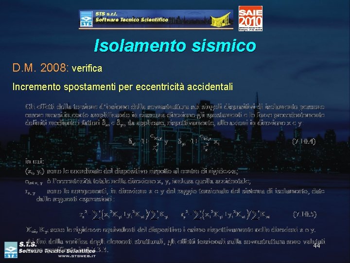 Isolamento sismico D. M. 2008: verifica Incremento spostamenti per eccentricità accidentali 44 
