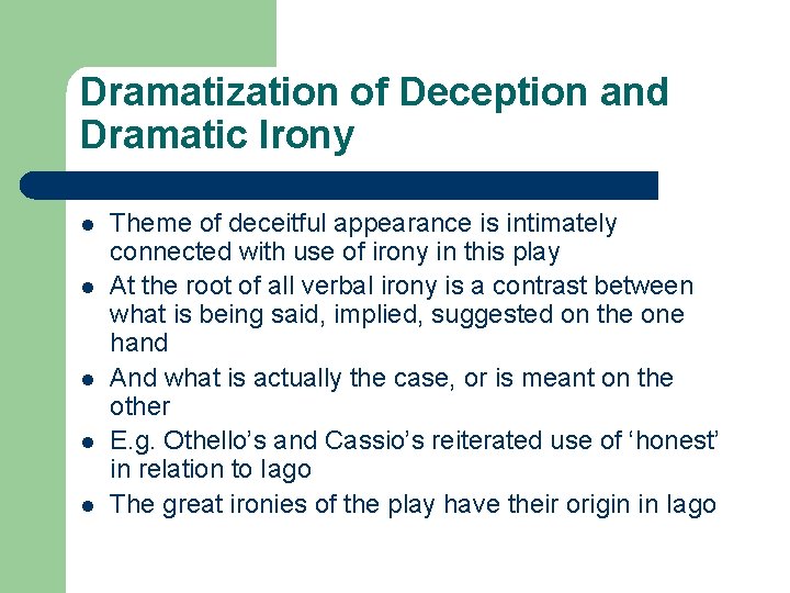 Dramatization of Deception and Dramatic Irony l l l Theme of deceitful appearance is