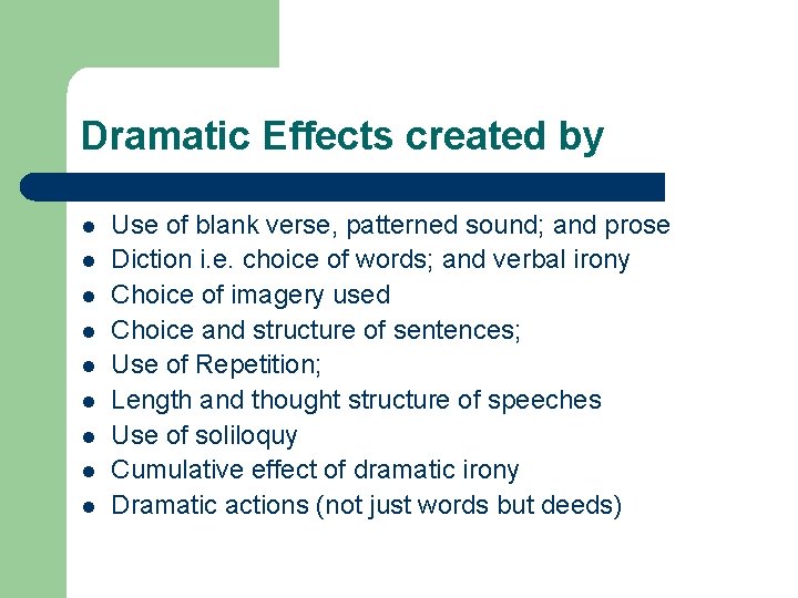 Dramatic Effects created by l l l l l Use of blank verse, patterned