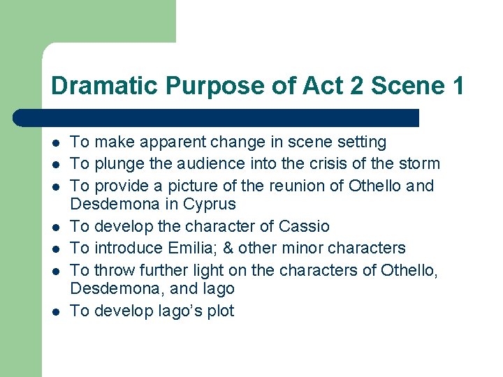 Dramatic Purpose of Act 2 Scene 1 l l l l To make apparent