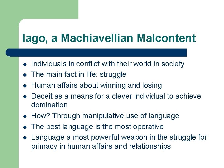 Iago, a Machiavellian Malcontent l l l l Individuals in conflict with their world
