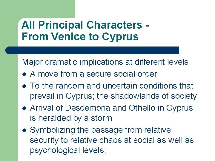 All Principal Characters From Venice to Cyprus Major dramatic implications at different levels l