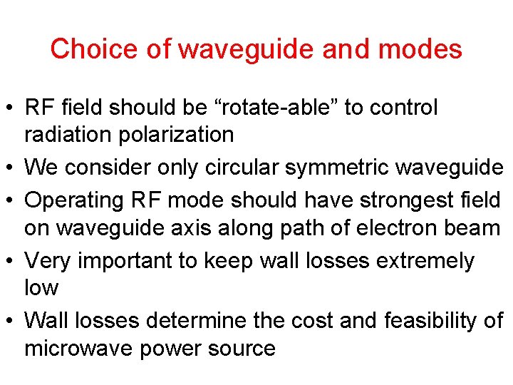 Choice of waveguide and modes • RF field should be “rotate-able” to control radiation