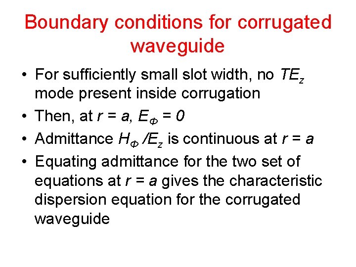 Boundary conditions for corrugated waveguide • For sufficiently small slot width, no TEz mode