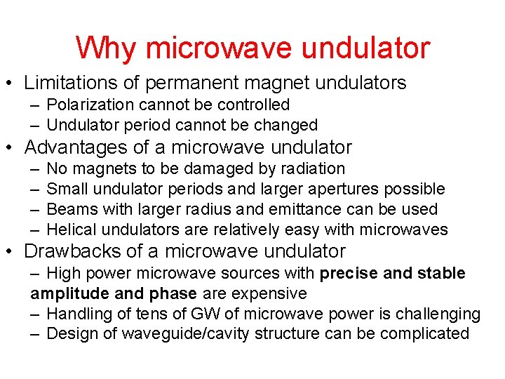 Why microwave undulator • Limitations of permanent magnet undulators – Polarization cannot be controlled