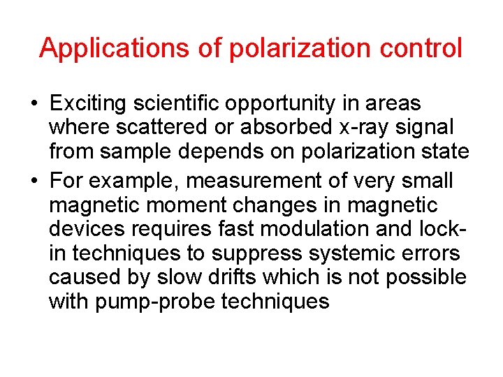 Applications of polarization control • Exciting scientific opportunity in areas where scattered or absorbed