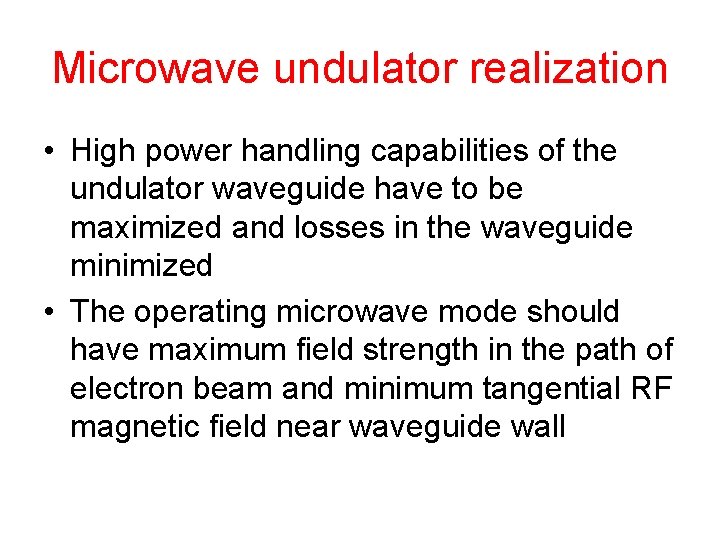 Microwave undulator realization • High power handling capabilities of the undulator waveguide have to