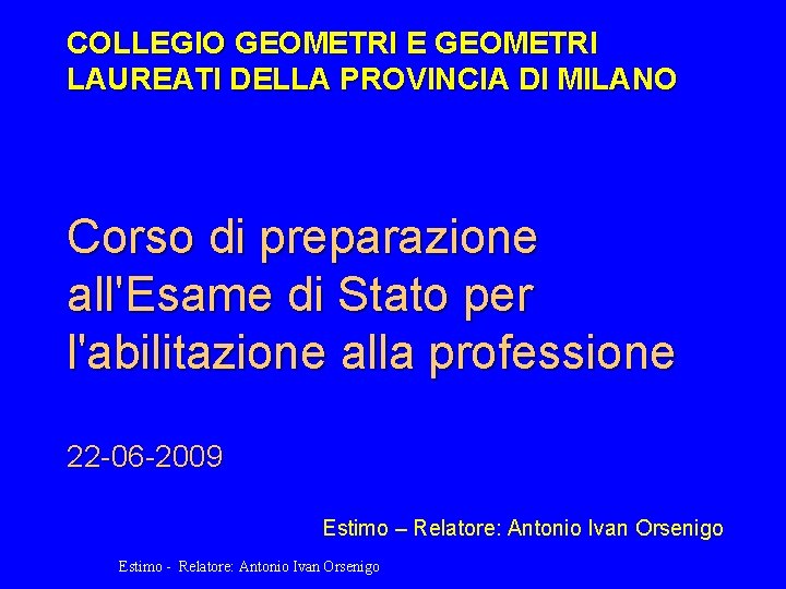 COLLEGIO GEOMETRI E GEOMETRI LAUREATI DELLA PROVINCIA DI MILANO Corso di preparazione all'Esame di