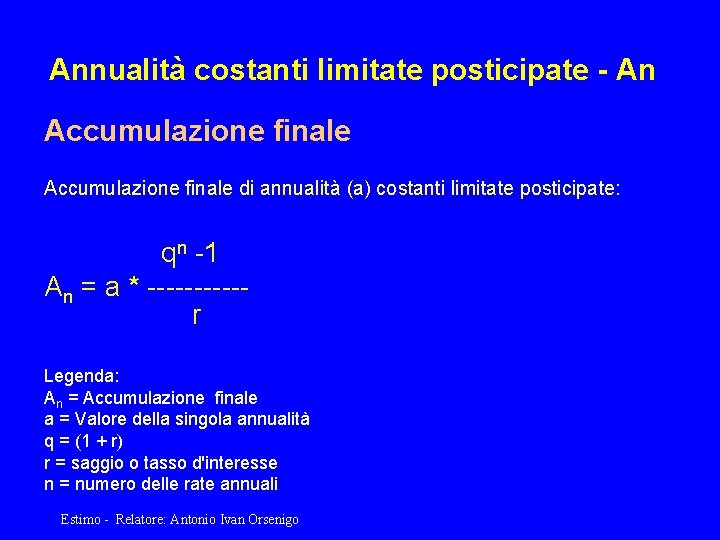 Annualità costanti limitate posticipate - An Accumulazione finale di annualità (a) costanti limitate posticipate: