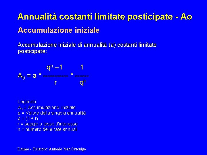 Annualità costanti limitate posticipate - Ao Accumulazione iniziale di annualità (a) costanti limitate posticipate: