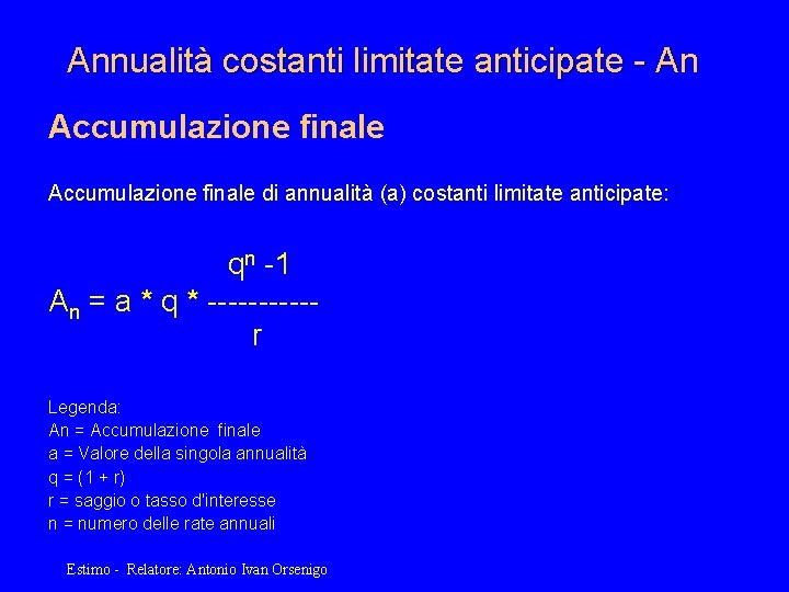 Annualità costanti limitate anticipate - An Accumulazione finale di annualità (a) costanti limitate anticipate: